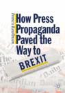 Front cover of How Press Propaganda Paved the Way to Brexit