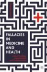 Front cover of Fallacies in Medicine and Health