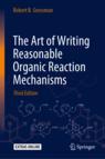 Front cover of The Art of Writing Reasonable Organic Reaction Mechanisms
