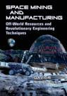 Front cover of Space Mining and Manufacturing
