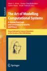 Front cover of The Art of Modelling Computational Systems: A Journey from Logic and Concurrency to Security and Privacy