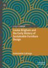 Front cover of Louise Brigham and the Early History of Sustainable Furniture Design
