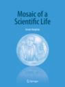 Front cover of Mosaic of a Scientific Life