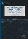 Front cover of Mapping Digital Game Culture in China