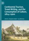 Front cover of Continental Tourism, Travel Writing, and the Consumption of Culture, 1814–1900
