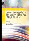 Front cover of Understanding Media and Society in the Age of Digitalisation