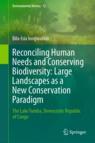 Front cover of Reconciling Human Needs and Conserving Biodiversity: Large Landscapes as a New Conservation Paradigm