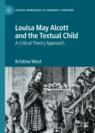 Front cover of Louisa May Alcott and the Textual Child