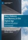Front cover of Mass Violence and Memory in the Digital Age