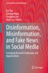 Front cover of Disinformation, Misinformation, and Fake News in Social Media