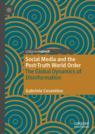 Front cover of Social Media and the Post-Truth World Order