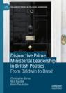 Front cover of Disjunctive Prime Ministerial Leadership in British Politics