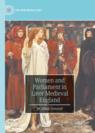 Front cover of Women and Parliament in Later Medieval England