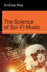 Front cover of The Science of Sci-Fi Music
