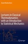 Front cover of Lectures in Classical Thermodynamics with an Introduction to Statistical Mechanics