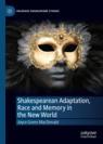 Front cover of Shakespearean Adaptation, Race and Memory in the New World