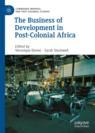 Front cover of The Business of Development in Post-Colonial Africa