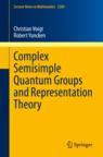 Front cover of Complex Semisimple Quantum Groups and Representation Theory