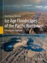 Front cover of Ice Age Floodscapes of the Pacific Northwest