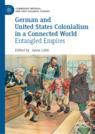 Front cover of German and United States Colonialism in a Connected World