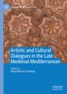 Front cover of Artistic and Cultural Dialogues in the Late Medieval Mediterranean
