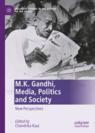 Front cover of M.K. Gandhi, Media, Politics and Society