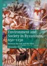 Front cover of Environment and Society in Byzantium, 650-1150