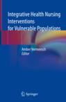 Front cover of Integrative Health Nursing Interventions for Vulnerable Populations