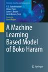 Front cover of A Machine Learning Based Model of Boko Haram