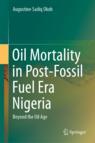 Front cover of Oil Mortality in Post-Fossil Fuel Era Nigeria
