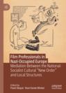 Front cover of Film Professionals in Nazi-Occupied Europe