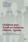 Front cover of Children and Youth as Subjects, Objects, Agents