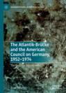 Front cover of The Atlantik-Brücke and the American Council on Germany, 1952–1974