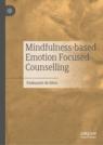 Front cover of Mindfulness-based Emotion Focused Counselling