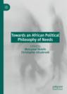 Front cover of Towards an African Political Philosophy of Needs