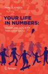 Front cover of Your Life in Numbers: Modeling Society Through Data
