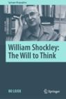 Front cover of William Shockley: The Will to Think