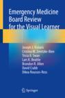 Front cover of Emergency Medicine Board Review for the Visual Learner