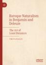 Front cover of Baroque Naturalism in Benjamin and Deleuze