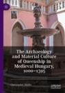 Front cover of The Archaeology and Material Culture of Queenship in Medieval Hungary, 1000–1395