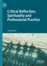 Front cover of Critical Reflection, Spirituality and Professional Practice