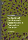 Front cover of The Poetics of Post-Traumatic Stress Disorder in Postmodern Literature