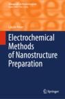 Front cover of Electrochemical Methods of Nanostructure Preparation