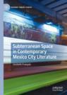 Front cover of Subterranean Space in Contemporary Mexico City Literature