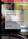 Front cover of Destructive Storytelling