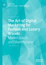 Front cover of The Art of Digital Marketing for Fashion and Luxury Brands
