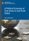 Front cover of A Political Economy of Free Zones in Gulf Arab States