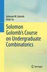 Front cover of Solomon Golomb’s Course on Undergraduate Combinatorics