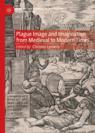 Front cover of Plague Image and Imagination from Medieval to Modern Times