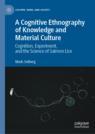 Front cover of A Cognitive Ethnography of Knowledge and Material Culture